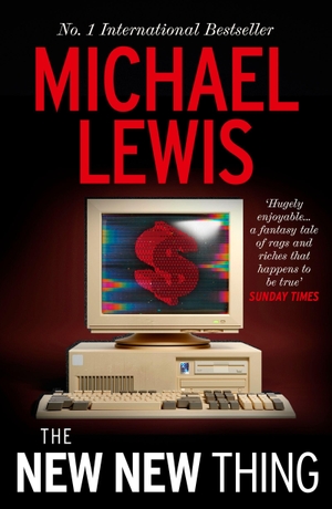 Lewis, Michael. The New New Thing - The Gripping Inside Story of Silicon Valley  - from the no 1 bestselling author of The Big Short. Cassell, 2026.