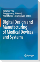 Digital Design and Manufacturing of Medical Devices and Systems