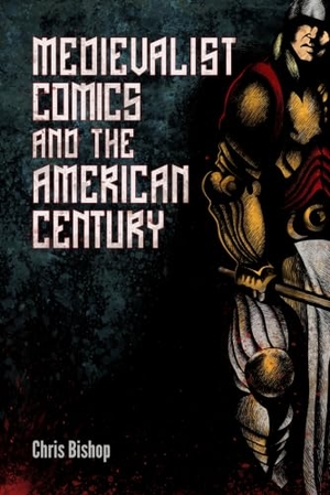 Bishop, Chris. Medievalist Comics and the American Century. University Press of Mississippi, 2020.