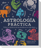 Astrología práctica : utiliza la sabiduría de las estrellas en tu vida diaria