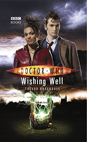 Baxendale, Trevor. Doctor Who - Wishing Well. BBC Books, 2018.