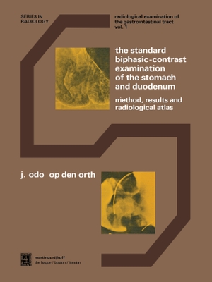 Op Den Orth, J. O.. The Standard Biphasic-Contrast Examination of the Stomach and Duodenum - Method, Results, and Radiological Atlas. Springer Netherlands, 2011.