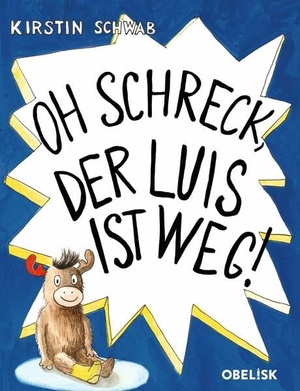 Schwab, Kirstin. Oh Schreck, der Luis ist weg!. Obelisk Verlag, 2024.