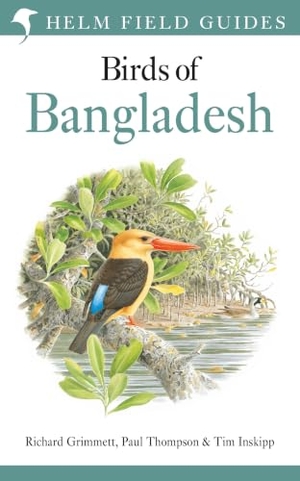 Grimmett, Richard / Thompson, Paul et al. Field Guide to the Birds of Bangladesh. Bloomsbury USA, 2022.