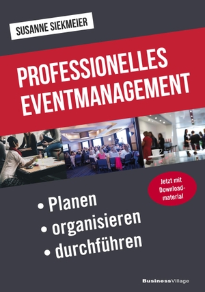 Siekmeier, Susanne. Professionelles Eventmanagement - Planen ¿ organisieren ¿ durchführen. BusinessVillage GmbH, 2024.