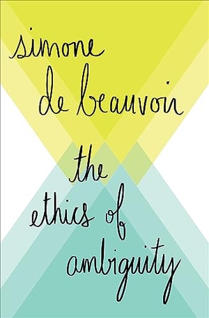 de Beauvoir, Simone. The Ethics of Ambiguity. Open Road Integrated Media, Inc., 2018.