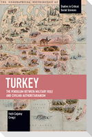 Turkey: The Pendulum Between Military Rule and Civilian Authoritarianism