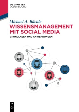 Bächle, Michael. Wissensmanagement mit Social Media - Grundlagen und Anwendungen. De Gruyter Oldenbourg, 2016.