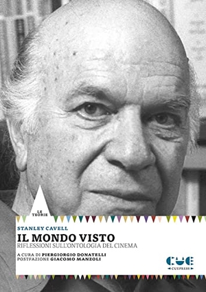 Cavell, Stanley. Il mondo visto. Riflessioni sull'ontologia del cinema. Cue Press, 2023.