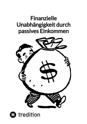 Moritz. Finanzielle Unabhängigkeit durch passives Einkommen. tredition, 2023.