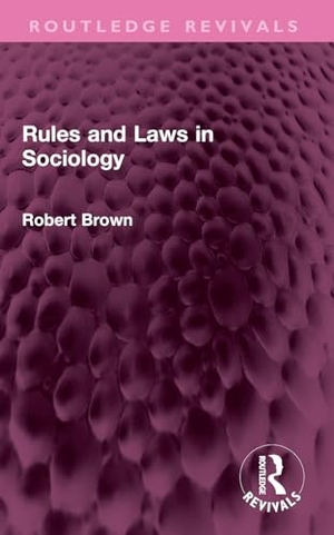 Brown, Robert. Rules and Laws in Sociology. Taylor & Francis Ltd (Sales), 2025.