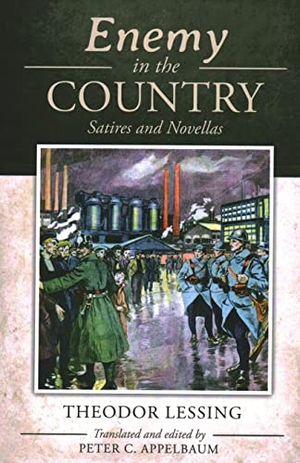Lessing, Theodor. Enemy in the Country: Satires and Novellas. Cynthia Jane Tidball, 2022.
