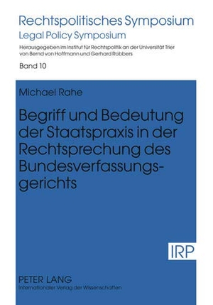 Rahe, Michael. Begriff und Bedeutung der Staatspraxis in der Rechtsprechung des Bundesverfassungsgerichts. Peter Lang, 2011.