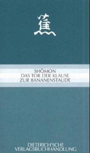 Kikaku, Takarai / Kyorai, Mukai et al. Shomon. Das Tor der Klause zur Bananenstaude - Haiku von Bashos Meisterschülern. Dieterich'sche, 2000.