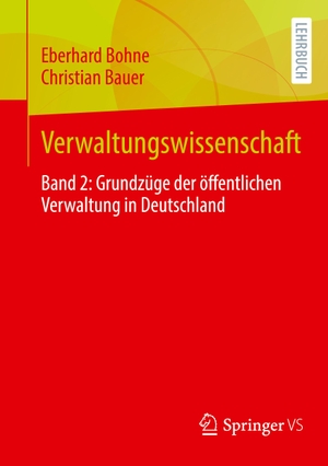 Bauer, Christian / Eberhard Bohne. Verwaltungswissenschaft - Band 2: Grundzüge der öffentlichen Verwaltung in Deutschland. Springer Fachmedien Wiesbaden, 2023.