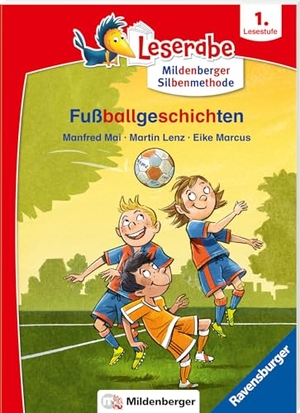 Mai, Manfred / Martin Lenz. Fußballgeschichten - Leserabe ab 1. Klasse - Erstlesebuch für Kinder ab 6 Jahren (mit Mildenberger Silbenmethode). Ravensburger Verlag, 2022.