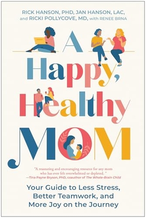 Hanson, Rick. A Happy, Healthy Mom - Your Guide to Less Stress, Better Teamwork, and More Joy on the Journey. Turnaround Pub. Serv. Ltd, 2026.