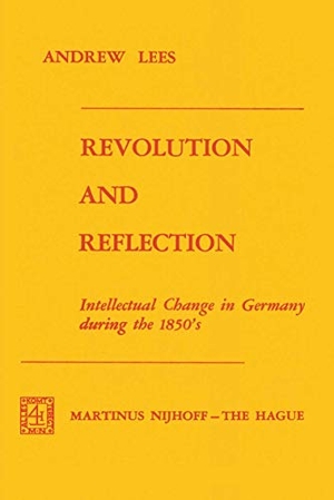 Lees, A.. Revolution and Reflection - Intellectual Change in Germany during the 1850¿s. Springer Netherlands, 1974.