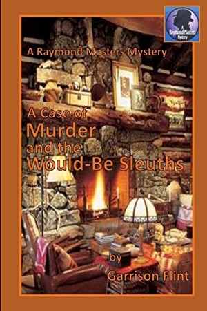 Flint, Garrison. A Case of Murder and the Would-Be Sleuths. Independently Published, 2018.