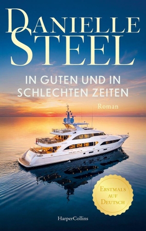 Steel, Danielle. In guten und in schlechten Zeiten - Roman |  Der Nr. 1 New York Times-Bestseller erstmals auf Deutsch | Für Fans von Lucinda Riley und Nicholas Sparks. HarperCollins Paperback, 2026.