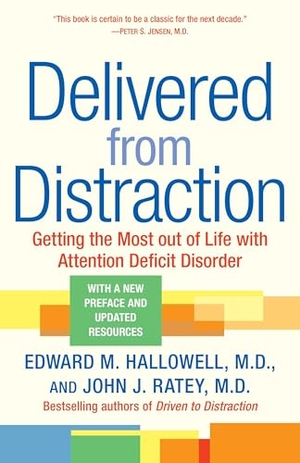 Hallowell, Edward M. / John J. Ratey. Delivered from Distraction - Getting the Most out of Life with Attention Deficit Disorder. Random House, 2005.