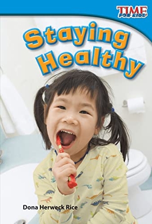 Rice, Dona Herweck. Staying Healthy. Teacher Created Materials, 2011.