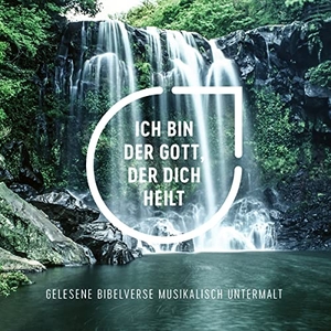 Ich bin der Gott, der dich heilt - Hörbuch - Gelesene Bibelverse musikalisch untermalt. Gerth Medien GmbH, 2022.