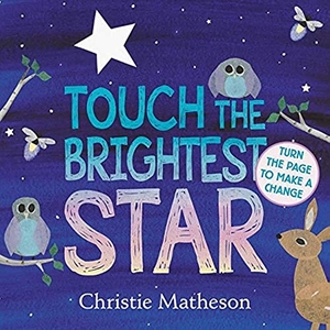 Matheson, Christie. Touch the Brightest Star. Thomas Nelson, 2017.