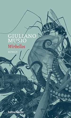 Musio, Giuliano. Wirbellos. Luftschacht Verlag, 2021.