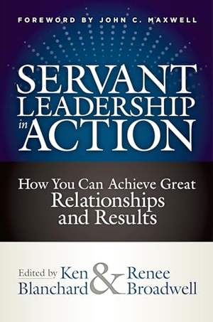 Blanchard, Ken / Renee Broadwell. Servant Leadership in Action - How You Can Achieve Great Relationships and Results. Berrett-Koehler Publishers, 2018.