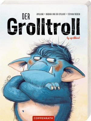 Speulhof, Barbara van den. Der Grolltroll - by aprilkind. Coppenrath F, 2020.