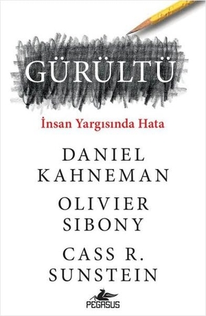 Kahneman, Daniel / Sibony, Olivier et al. Gürültü. Pegasus Yayincilik, 2023.