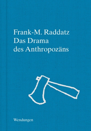 Raddatz, Frank M.. Das Drama des Anthropozäns - Anthropözane Kartographierungen. Theater der Zeit GmbH, 2021.