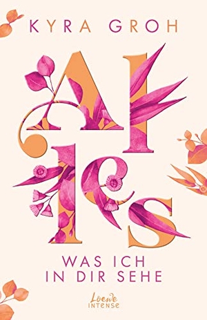 Groh, Kyra. Alles, was ich in dir sehe (Alles-Trilogie, Band 1) - Entdecke diese berührende Liebesgeschichte zwischen Pflichtgefühl und Selbstverwirklichung - New Adult-Roman mit viel Liebe und Humor. Loewe Verlag GmbH, 2022.