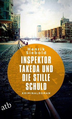 Siebold, Henrik. Inspektor Takeda und die stille Schuld - Kriminalroman. Aufbau Taschenbuch Verlag, 2021.