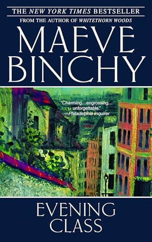 Binchy, Maeve. Evening Class - A Novel. Random House Publishing Group, 2007.