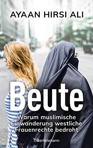 Hirsi Ali, Ayaan. Beute - Warum muslimische Einwanderung westliche Frauenrechte bedroht. Bertelsmann Verlag, 2021.