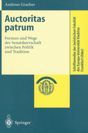 Graeber, Andreas. Auctoritas patrum - Formen und Wege der Senatsherrschaft zwischen Politik und Tradition. Springer Berlin Heidelberg, 2001.