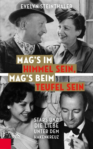 Steinthaler, Evelyn. Mag's im Himmel sein, mag's beim Teufel sein - Stars und die Liebe unter dem Hakenkreuz. Kremayr und Scheriau, 2018.