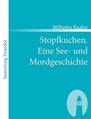 Raabe, Wilhelm. Stopfkuchen. Eine See- und Mordgeschichte. Contumax, 2007.