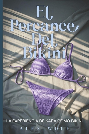 Wolf, Alex. El Percance Del Bikini - La Experiencia de Kara Como Bikini. Amazon Digital Services LLC - Kdp, 2026.