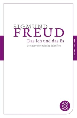 Freud, Sigmund. Das Ich und das Es - Metapsychologische Schriften. S. Fischer Verlag, 2009.