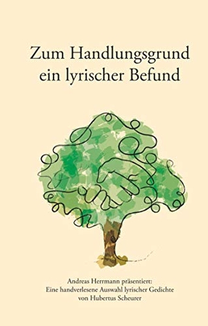 Herrmann, Andreas. Zum Handlungsgrund ein lyrischer Befund. Books on Demand, 2020.