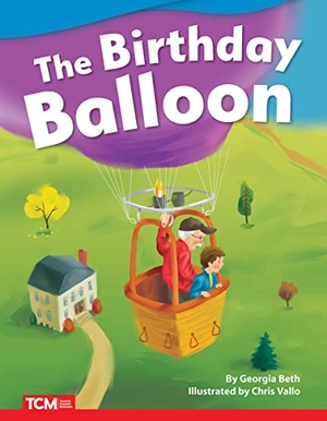 Beth, Georgia. The Birthday Balloon. Teacher Created Materials, 2022.