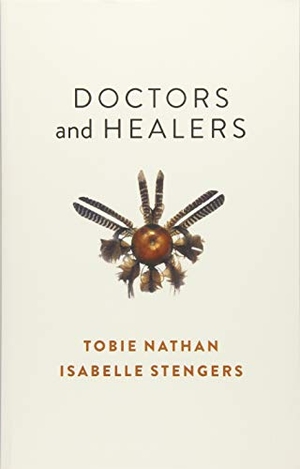 Stengers, Isabelle / Tobie Nathan. Doctors and Healers. John Wiley and Sons Ltd, 2018.