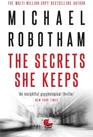 Robotham, Michael. The Secrets She Keeps - The #1 International Bestseller. Cassell, 2018.