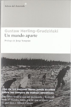 Semprún, Jorge / Gustaw Herling-Grudzínski. Un mundo aparte. Libros del Asteroide S.L.U., 2012.