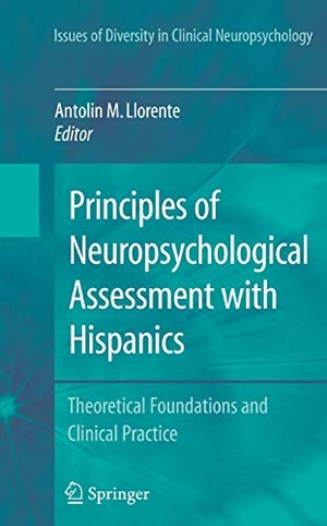 Llorente, Antolin M. (Hrsg.). Principles of Neuropsychological Assessment with Hispanics - Theoretical Foundations and Clinical Practice. Springer New York, 2010.