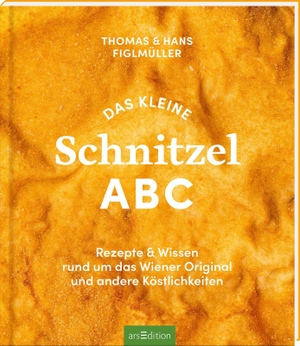 Figlmüller, Thomas / Figlmüller, Hans et al. Das kleine Schnitzel ABC - Rezepte & Wissen rund um das Wiener Original und andere Köstlichkeiten. Ars Edition GmbH, 2026.