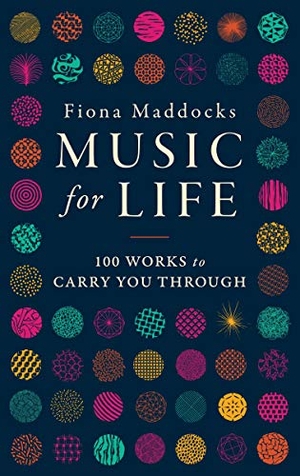 Maddocks, Fiona. Music for Life - 100 Classical Works to Carry You Through. Farrar, Straus and Giroux, 2017.